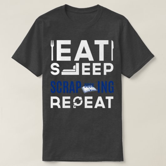 スリープ食べスクラップブック作りリピート1 Tシャツ (デザイン正面)