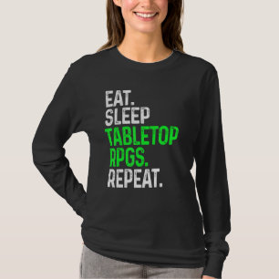 スリープ食べテーブルトップRPG繰り返しテーブルトップゲーム Tシャツ