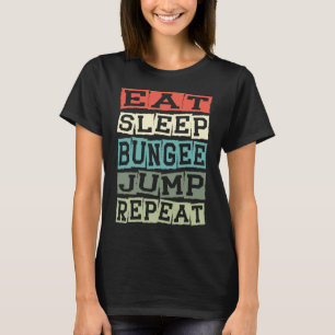 スリープ食べバンジージャンプリピートバンジジャンパーバンジー Tシャツ