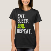 スリープ食べバーブリピーターBarbeque Barbecueおもしろい Tシャツ (正面)
