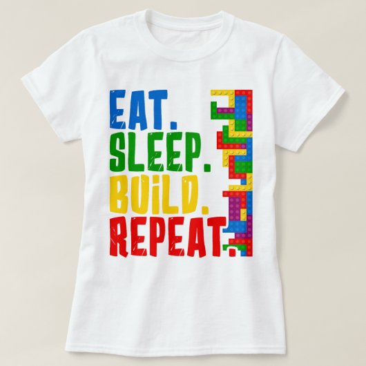 スリープ食べビルドの繰り返しレンガおもちゃブロック建物 Tシャツ (デザイン正面)