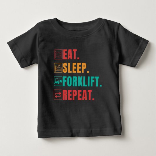 スリープ食べフォークリフトのリピート – フォークリフトのオペレータ ベビーTシャツ (正面)