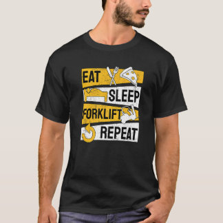 スリープ食べフォークリフト繰り返しオペレータフォークリフト Tシャツ