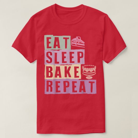 スリープ食べベイクリピートケーキベーカーズベーキング愛好家Ba Tシャツ (デザイン正面)