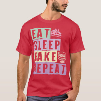 スリープ食べベイクリピートケーキベーカーズベーキング愛好家Ba Tシャツ