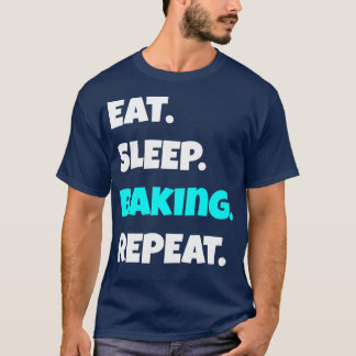 スリープ食べベーキングリピート皮肉おもしろいことわざ Tシャツ