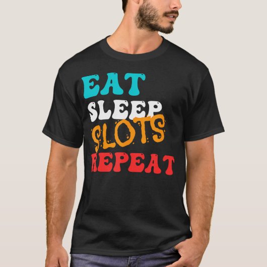 スロットで楽しむ Eat Sleep Slots Repeat Tシャツ (正面)