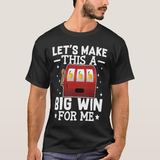 スロットマシンで大きな勝利を収めよう Tシャツ (正面)