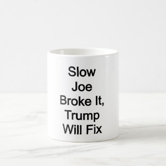 スロージョーはそれを壊し、トランプはそれを修正する コーヒーマグカップ
