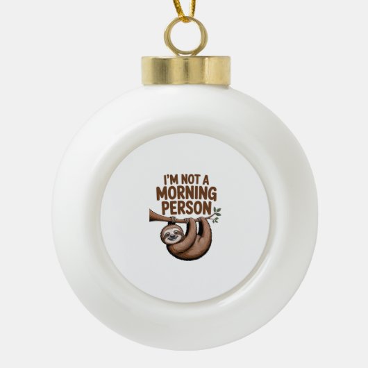 スロースことわざ私は朝ではない人 セラミックボールオーナメント (正面)