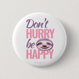 スロース顔は急いで幸せなピンクの紫でない 缶バッジ