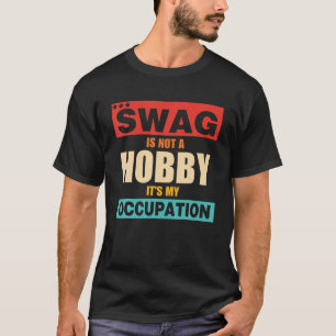 スワッグは趣味ではない私の職業レトロなアパー Tシャツ