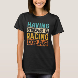 スワッグ&レースドラッグスピードボートレースドラッグボーを持つ Tシャツ