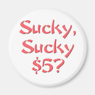 スーキーSucky $5 マグネット