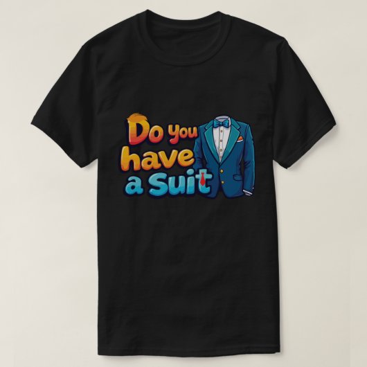 スーツ持ってる? – 政治おもしろいことわざ Tシャツ (デザイン正面)