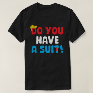 スーツ持ってる？ – 政治おもしろいことわざ Tシャツ