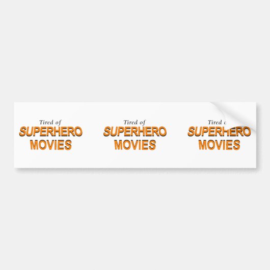 スーパーヒーロー映画にうんざりしている バンパーステッカー (正面)