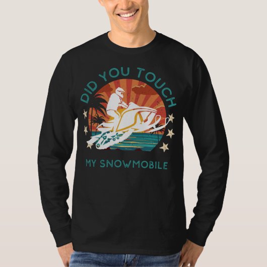 ズーミングジョーク:私のスノーモービルをTouchしたか? Tシャツ (正面)