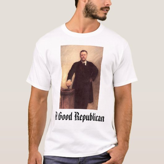 セオドア・ルーズベルトのよい共和党員 Tシャツ (正面)