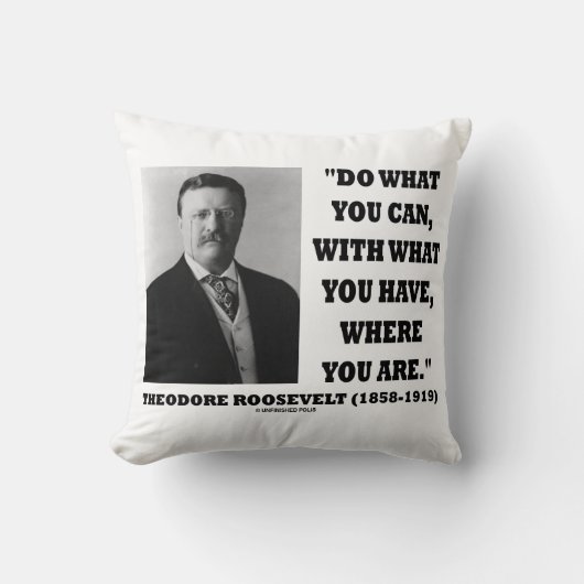 セオドア・ルーズベルトは今の場所でできることを行う クッション (正面)