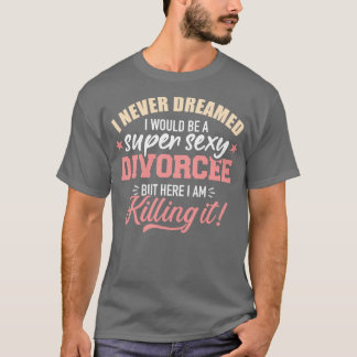 セクシーすごい離婚 Tシャツ