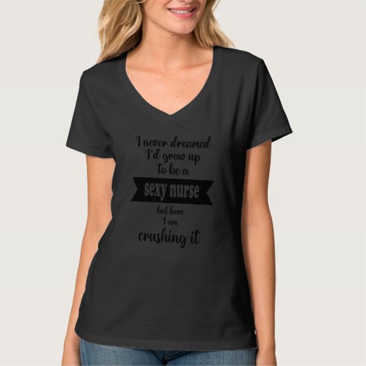 セクシーなナースがItの健康を壊して育つ夢 Tシャツ (正面)