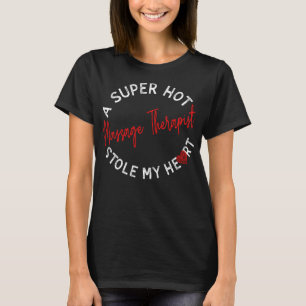 セクシーなマッサージ師が私のハートを盗んだ Funny Tシャツ