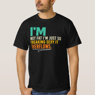 セクシーなユーモアに溢れてるから太ってなんかいないわ Tシャツ