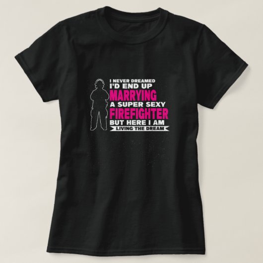 セクシーな消防士すごいファイアと結婚する Tシャツ (デザイン正面)