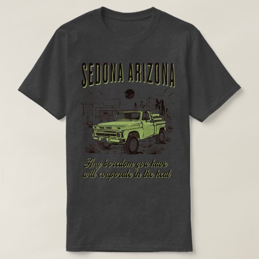 セドナアリゾナあなたが持っているどんな退屈でも蒸発する Tシャツ (デザイン正面)