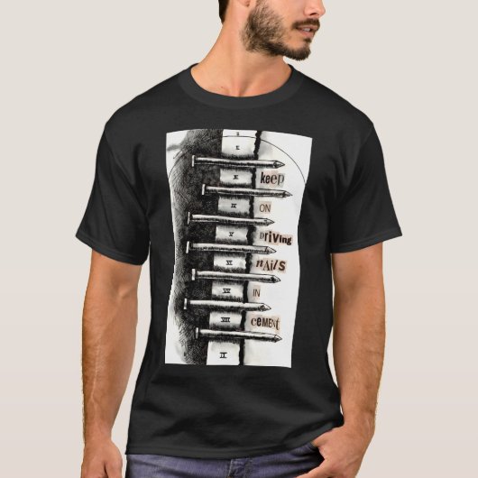 セメントのネイルを運転し続けて下さい Tシャツ (正面)