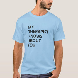 セラピストはあなたのことを知っている Tシャツ