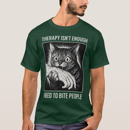 セラピーだけじゃ足りない人を噛みたい Tシャツ (正面)