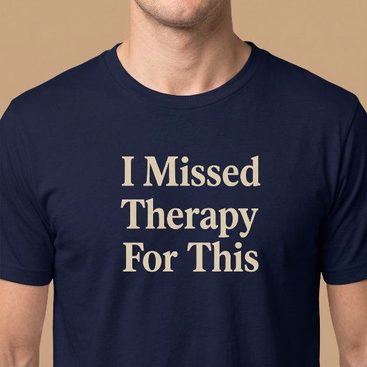 セラピーに行くべきだったのに Tシャツ