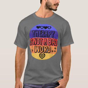 セラピーは悪い言葉ではないメンタルヘルス認識度 Tシャツ