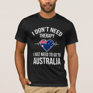 セラピーは要らない、オーストラリアに行く必要がある Tシャツ