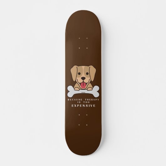 セラピーは高すぎるから 笑 犬 スケートボード (正面)