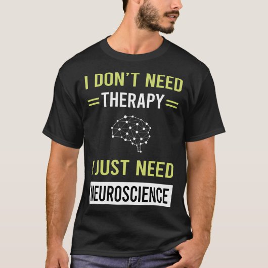 セラピー神経科学神経科学者 Tシャツ (正面)