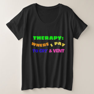 セラピー: 私がお金を払って泣いて愚痴る場所 プラスサイズTシャツ