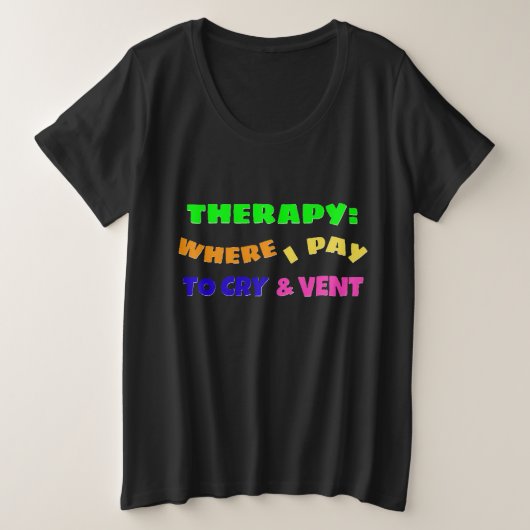 セラピー: 私がお金を払って泣いて愚痴る場所 プラスサイズTシャツ (デザイン正面)