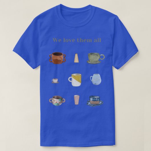 セラミックコーヒーティーマグカップ我々は彼らすべてを愛する体 Tシャツ (デザイン正面)