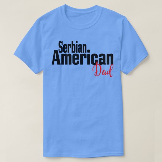 セルビア系アメリカ人パパ Tシャツ (デザイン正面)