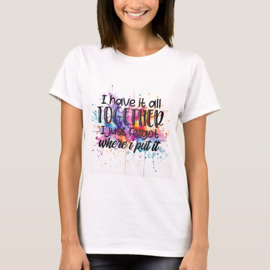 センスあふれるスプラッシュ - 私はすべてをまとめる Tシャツ (正面)