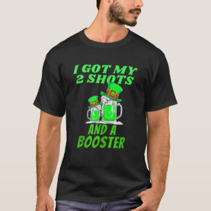 セント・パトリック・デ得ー・ア・マイ・ツー・ショット・アンド・ブースター・ビー Tシャツ