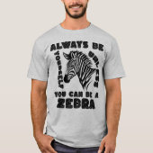 ゼブラになれなければ自分でいられる Tシャツ (正面)