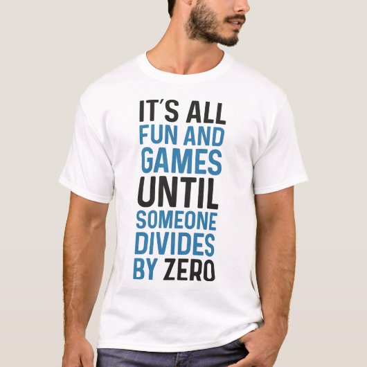 ゼロで割ることはゲームではない Tシャツ (正面)
