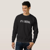 ゼロパーセントリベラル面白い皮肉政治的な偏り スウェットシャツ (正面フル)