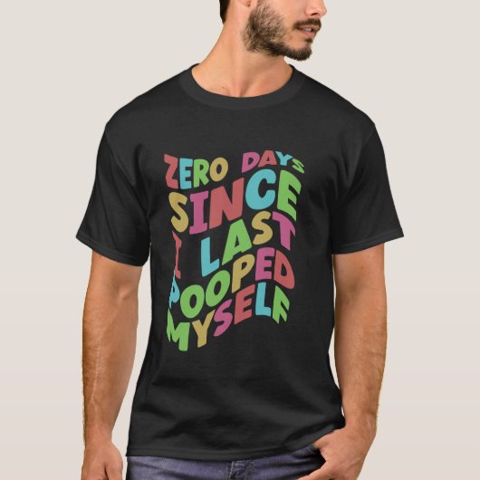 ゼロ日私が最後に自分を開いた後のおもしろいウンチb tシャツ (正面)