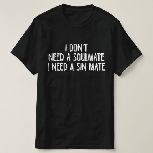 ソウルメイトなんていらない、罪深い恋人がいい Tシャツ (デザイン正面)