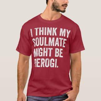 ソウルメ考えイトはピエロギポーランド人かもしれない Tシャツ